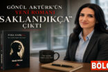 GÖNÜL AKTÜRK’ÜN YENİ ROMANI “SAKLANDIKÇA” ÇIKTI