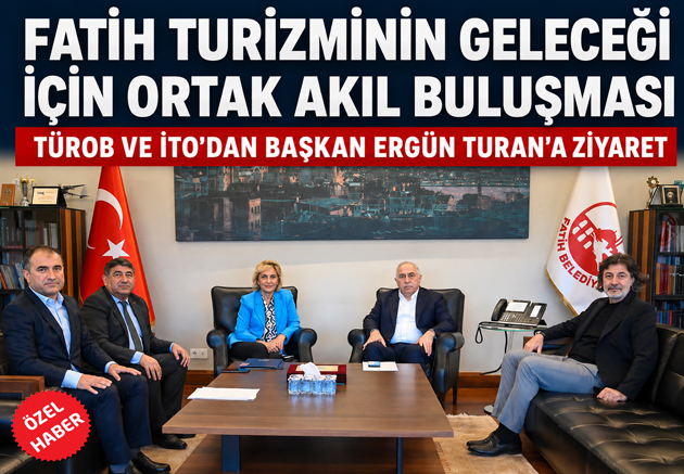 TÜROB VE İTO’DAN BAŞKAN ERGÜN TURAN’A ZİYARET