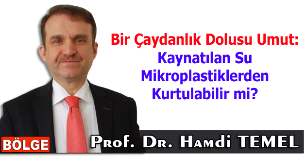 Bir Çaydanlık Dolusu Umut: Kaynatılan Su Mikroplastiklerden Kurtulabilir mi?