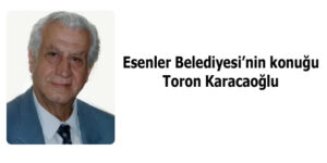 Esenler’in Mikrofon konuğu Toron Karacaoğlu’ydu
