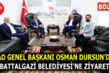 PİAD GENEL BAŞKANI OSMAN DURSUN’DAN BATTALGAZİ BELEDİYESİ’NE ZİYARET