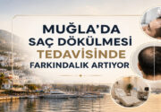 Muğla’da Saç Dökülmesi Tedavisinde Farkındalık Artıyor Türkiye’nin en büyük turizm