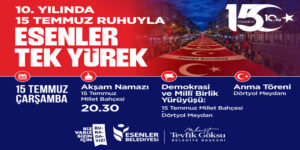 ESENLER 15 TEMMUZ ŞEHİTLERİNİ DEV BAYRAKLA ANACAK