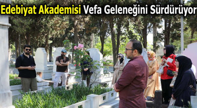 EDEBİYAT AKADEMİSİ’NDEN GÖNÜLLERE DOKUNAN ZİYARETLER