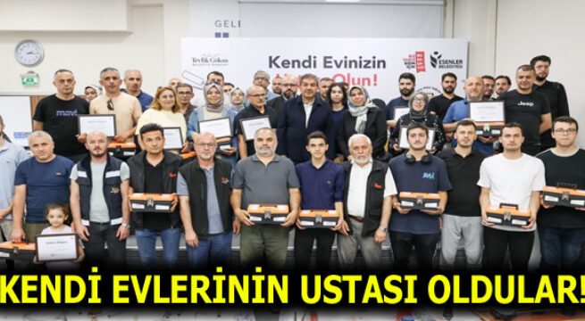 KENDİ EVLERİNİN USTASI OLDULAR!