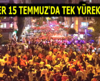 ESENLER 15 TEMMUZ’DA TEK YÜREK OLDU!