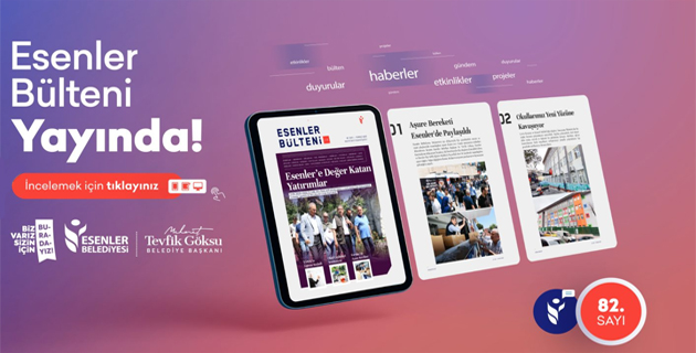 ESENLER BÜLTENİ 82. SAYISI İLE YAYINDA! Esenler Bülteni ”Temmuz 2026”