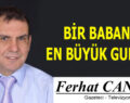 BİR BABANIN EN BÜYÜK GURURU