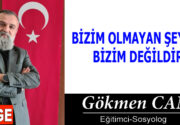 BİZİM OLMAYAN ŞEYLER BİZİM DEĞİLDİR Çağımız toplumları, küreselleşme, kültürel etkileşim