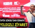 TEVFİK GÖKSU’DAN ESNAFA AY YILDIZLI ZİYARET