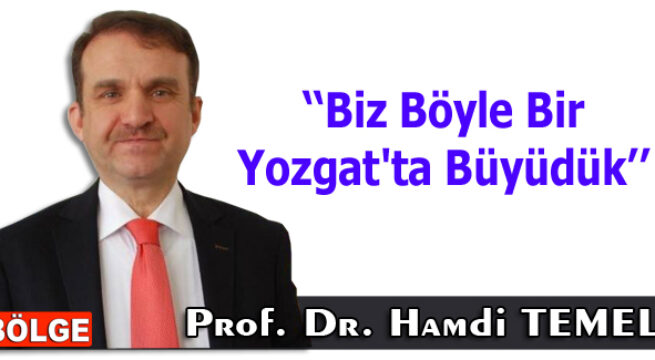 Biz Böyle Bir Yozgat’ta Büyüdük