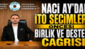 Naci Ay’dan İTO Seçimleri Öncesi Birlik ve Destek Çağrısı