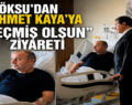 GÖKSU’DAN MEHMET KAYA’YA ”GEÇMİŞ OLSUN” ZİYARETİ