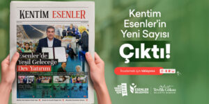 ”KENTİM ESENLER” 94. MAYIS SAYISI ÇIKTI!