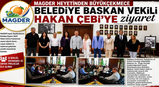 MAGDER’den Büyükçekmece Belediye Başkan Vekili Hakan Çebi’ye Anlamlı Ziyaret