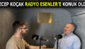RADYO ESENLER’İN KONUĞU RECEP KOÇAK OLDU