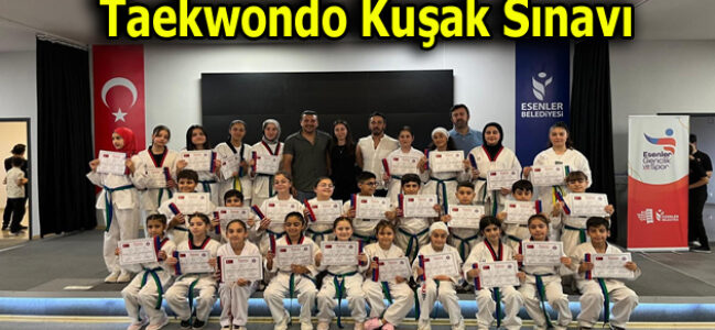ESENLER GENÇLİK MERKEZİ’NDE ”TAEKWONDO KUŞAK SINAVI” DÜZENLENDİ