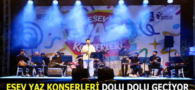 ESENLER’DE YAZ KONSERLERİ DEVAM EDİYOR