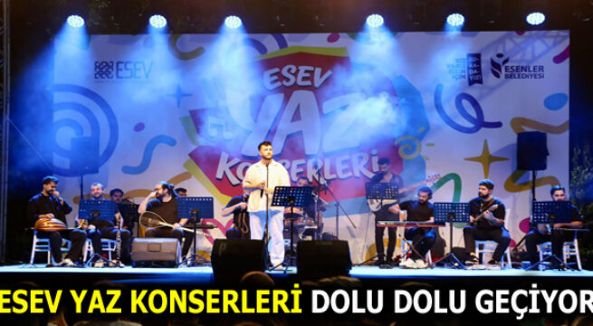 ESENLER’DE YAZ KONSERLERİ DEVAM EDİYOR