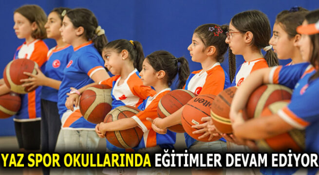 YAZ SPOR OKULLARI GENÇLERİ SPORLA BULUŞTURMAYA DEVAM EDİYOR