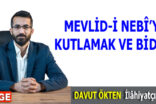 MEVLİD-İ NEBÎ’Yİ KUTLAMAK VE BİD’AT