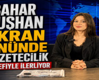 BAHAR KUŞHAN EKRAN ÖNÜNDE GAZETECİLİK HEDEFİYLE İLERLİYOR