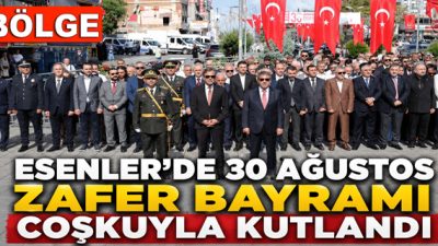 Esenler’de 30 Ağustos Zafer Bayramı’nın 104. yıl dönümü düzenlenen törenle
