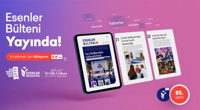 ESENLER BÜLTENİ 85. SAYISI İLE YAYINDA!