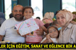 AİLELER İÇİN EĞİTİM, SANAT VE EĞLENCE BİR ARADA