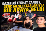 GAZETECİ FERHAT CANBEY, GENÇ MESLEKTAŞLARIYLA BİR ARAYA GELDİ