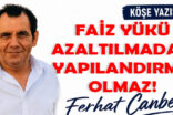 FAİZ YÜKÜ AZALTILMADAN YAPILANDIRMA OLMAZ!