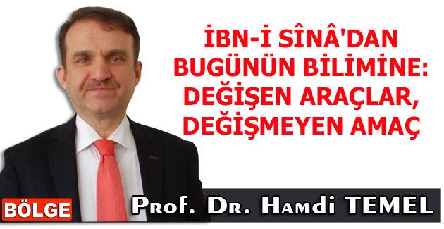 İBN-İ SÎNÂ’DAN BUGÜNÜN BİLİMİNE: DEĞİŞEN ARAÇLAR, DEĞİŞMEYEN AMAÇ