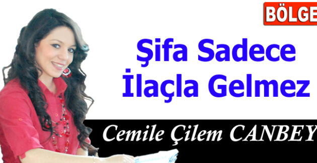 “Şifa Sadece İlaçla Gelmez”