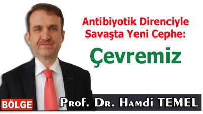 Antibiyotik Direnciyle Savaşta Yeni Cephe: Çevremiz Bir zamanlar modern tıbbın