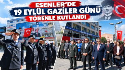 ESENLER’DE 19 EYLÜL GAZİLER GÜNÜ TÖRENLE KUTLANDI 19 Eylül Gaziler