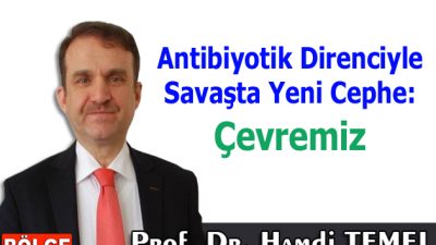 Antibiyotik Direnciyle Savaşta Yeni Cephe: Çevremiz Bir zamanlar modern tıbbın