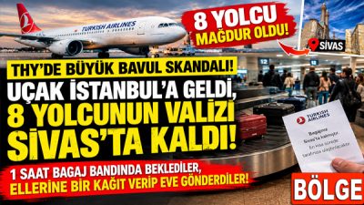 THY’nin Sivas-İstanbul seferinde büyük bagaj krizi! 8 yolcu yaklaşık 1