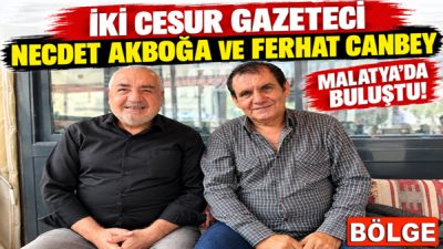Usta gazeteciler Necdet Akboğa ve Ferhat Canbey, Malatya’nın dününü, bugününü