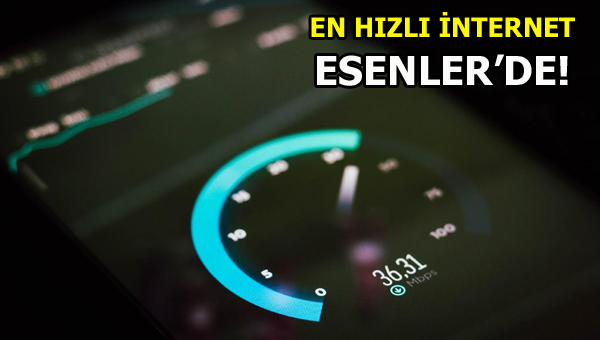 İSTANBUL’DA İNTERNET HIZININ EN YÜKSEK OLDUĞU İLÇE ESENLER OLDU İSTANBUL’UN EN HIZLI İNTERNETİ ESENLER’DE! İstanbul’da internet hızının en yüksek