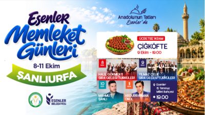 Esenler Belediyesi’nin katkılarıyla düzenlenecek “Esenler Memleket Günleri” kapsamında Şanlıurfa’nın yöresel