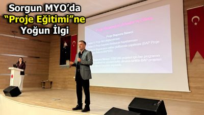 Sorgun MYO’da “Proje Eğitimi”ne Yoğun İlgi Yozgat Bozok Üniversitesi Sorgun